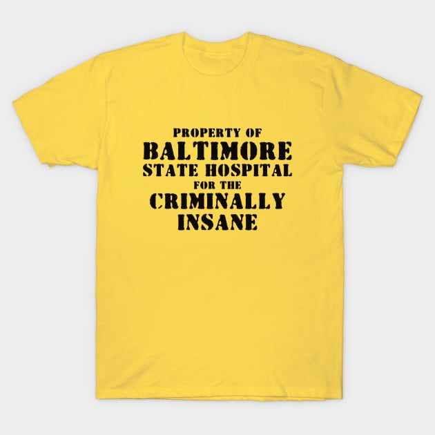 BALTIMORE STATE HOSPITAL FOR THE CRIMINALLY INSANE T-Shirt by Clobberbox